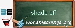 WordMeaning blackboard for shade off